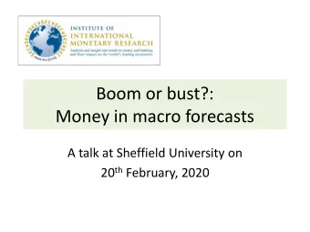 Money in macro forecasts  A talk at Sheffield University on 20 th February, 2020  The underlying