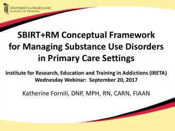 SBIRT+RM Conceptual Framework  for Managing Substance Use Disorders  in Primary Care Settings