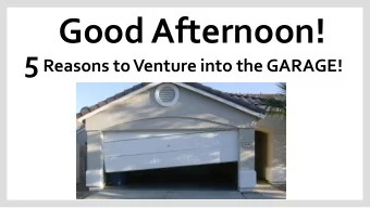 Good Afternoon! 5 Reasons to Venture into the GARAGE!  Who am I?  Troy Greenberg  Father of 7