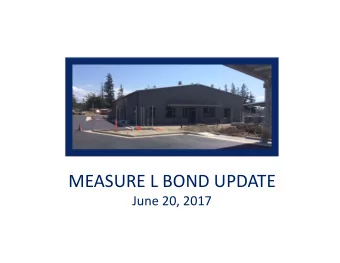 MEASURE L BOND UPDATE  June 20, 2017  Measure L  Overview  2016 Project Update  2017