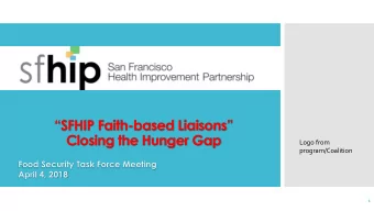SFHIP Faith - based Liaisons  Closing the Hunger Gap  Logo from  program/Coalition  Food