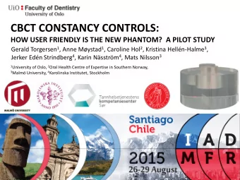 CBCT CONSTANCY CONTROLS:  HOW USER FRIENDLY IS THE NEW PHANTOM?  A PILOT STUDY Gerald Torgersen 1 ,