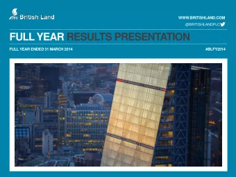FULL YEAR RESULTS PRESENTATION  FULL YEAR ENDED 31 MARCH 2014  #BLFY2014  RESULTS OVERVIEW  Chris
