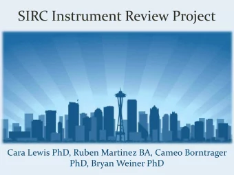 SIRC Instrument Review Project  Cara Lewis PhD, Ruben Martinez BA, Cameo Borntrager  PhD, Bryan