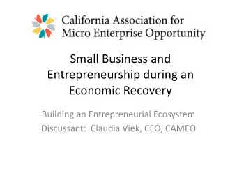 Small Business and  Entrepreneurship during an  Economic Recovery  Building an Entrepreneurial