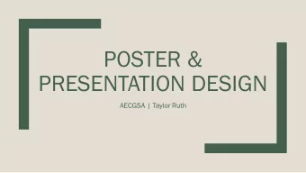POSTER &amp;  PRESENTATION DESIGN  AECGSA | Taylor Ruth  Agenda    Basic Design Principles