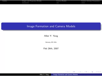 Image Formation and Camera Models  Allen Y. Yang  Berkeley EE 225b  Feb 28th, 2007  Allen Y. Yang