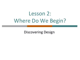 Lesson 2:  Where Do We Begin?  Discovering Design  Your Design Challenge  Work in pairs to design