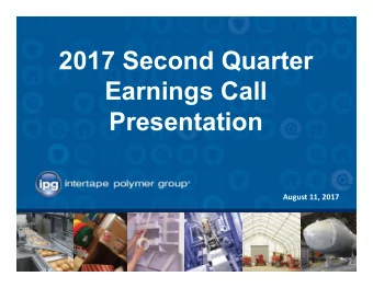 2017 Second Quarter  Earnings Call  Presentation  August 11, 2017  Safe Harbor Statement  Certain