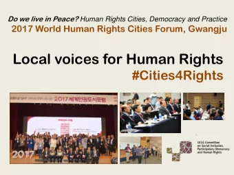 Local voices for Human Rights #Cities4Rights  Gwangju Guiding Principles  for a Human Rights Cities