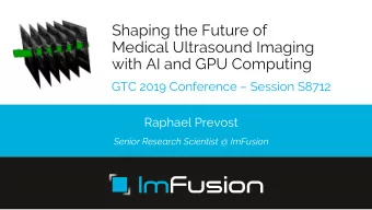 Shaping the Future of  Medical Ultrasound Imaging  with AI and GPU Computing GTC 2019 Conference