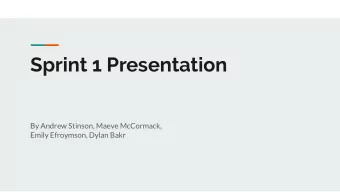 Sprint 1 Presentation  By Andrew Stinson, Maeve McCormack,  Emily Efroymson, Dylan Bakr  Our Team!