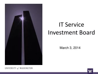 Investment Board  March 3, 2014  Agenda  UW-IT Service Portfolio Allocation  Strategy Board