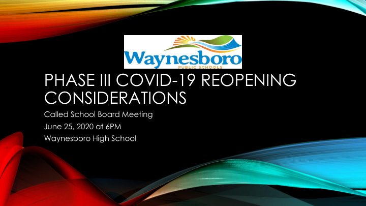 phase iii covid 19 reopening considerations