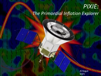 PIXIE:  The Primordial Inflation Explorer  Al Kogut  GSFC  History of the Universe  Standard model