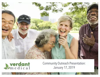 Community Outreach Presentation:  January 17, 2019  Who We Are  Verdant Medical, Inc. is a
