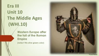 Era III  Unit 10  The Middle Ages  (WHI.10)  Western Europe after  the fall of the Roman  Empire