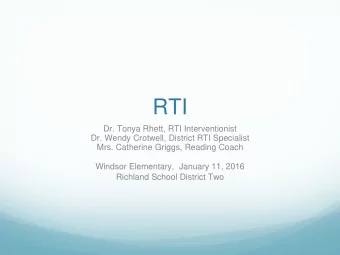 RTI  Dr. Tonya Rhett, RTI Interventionist  Dr. Wendy Crotwell, District RTI Specialist  Mrs.