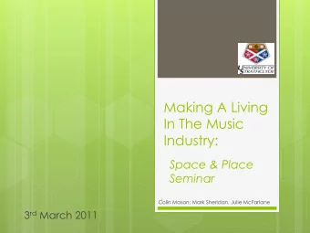 In The Music  Industry:  Space &amp; Place  Seminar  1  Colin Mason; Mark Sheridan, Julie McFarlane
