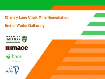 Chantry Lane Chalk Mine Remediation  End of Works Gathering  Scottish Division Project Statistics