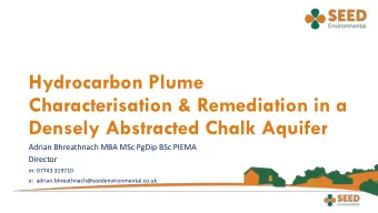 Characterisation &amp; Remediation in a  Densely Abstracted Chalk Aquifer  Adrian Bhreathnach MBA