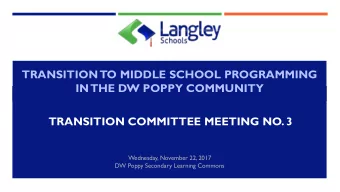 TRANSITION  TO MIDDLE SCHOOL PROGRAMMING  IN  THE DW POPPY COMMUNITY  TRANSITION COMMITTEE MEETING