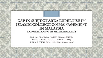 GAP IN SUBJECT AREA EXPERTISE IN  ISLAMIC COLLECTION MANAGEMENT  IN MALAYSIA  A COMPARISON WITH