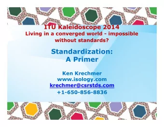 Standardization: A Primer  Ken Krechmer  www.isology.com  krechmer@csrstds.com  +1-650-856-8836  1
