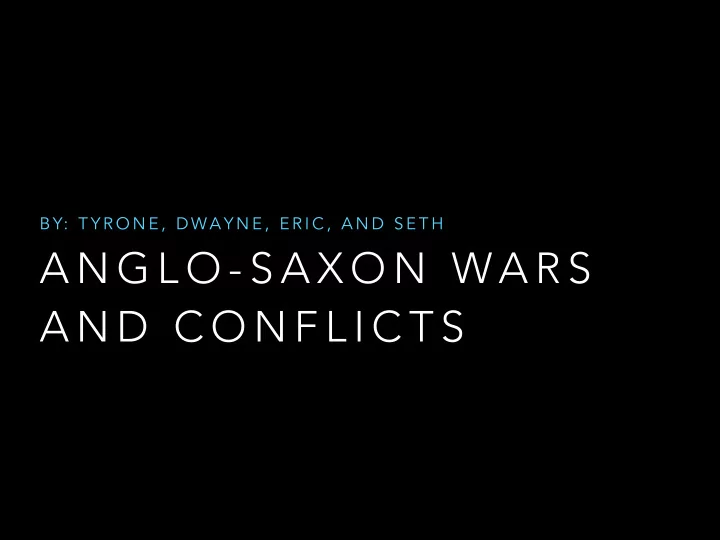 a n g l o s a x o n wa r s a n d c o n f l i c t s m a j