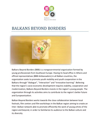 BALKANS BEYOND BORDERS  Balkans Beyond Borders (BBB) is a nongovernmental organization formed by