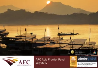 July 2017  September 2013  INTRODUCING  ASIA FRONTIER CAPITAL  AFC Asia Frontier Fund  2