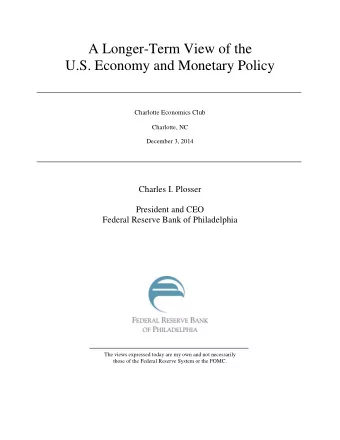 A Longer-Term View of the U.S. Economy and Monetary Policy Charlotte Economics Club  Charlotte, NC