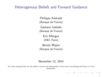Heterogenous Beliefs and Forward Guidance  Philippe Andrade  (Banque de France)  Gaetano Gaballo