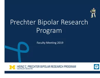 Prechter Bipolar Research Program Faculty Meeting 2019 Prechter Faculty Meeting: Agenda