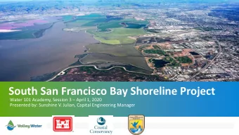 South San Francisco Bay Shoreline Project  Water 101 Academy, Session 3  April 1, 2020