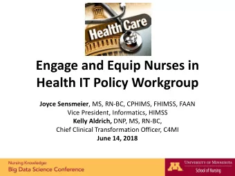 Engage and Equip Nurses in  Health IT Policy Workgroup Joyce Sensmeier , MS, RN-BC, CPHIMS, FHIMSS,