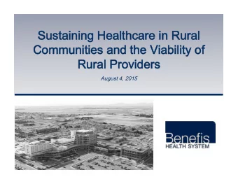 Sustaining Healthcare in Rural  Communities and the Viability of  Rural Providers  August 4, 2015