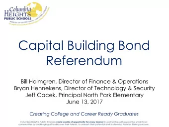 Capital Building Bond  Referendum  Bill Holmgren, Director of Finance &amp; Operations  Bryan