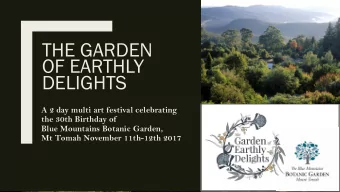 THE GARDEN  OF EARTHLY  DELIGHTS  A 2 day multi art festival celebrating  the 30th Birthday of
