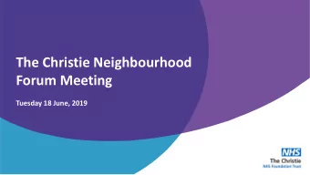 The Christie Neighbourhood  Forum Meeting  Tuesday 18 June, 2019  Updates  Extension of the