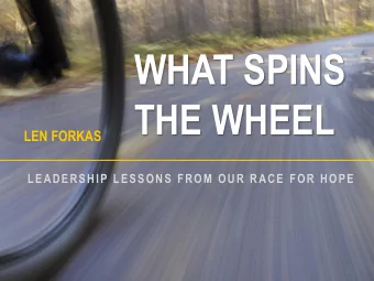 WHAT SPINS  THE WHEEL  LEN FORKAS  LEADERSHIP LESSONS FROM OUR RACE FOR HOPE  $30,000  PART TIME