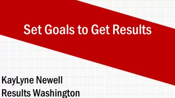 Set Goals to Get Results  KayLyne Newell  Results Washington  Future  2013  2011  2004  I love