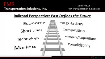FMR  Joe Frye, Jr.  Transportation Solutions, Inc.  V.P. Transportation &amp; Logistics Railroad