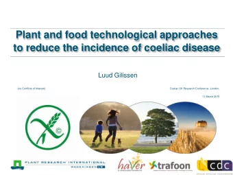 to reduce the incidence of coeliac disease  Luud Gilissen  (no Conflicts of Interest)  Coeliac UK