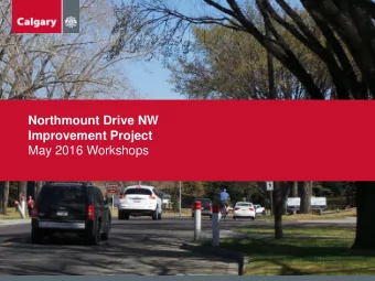 Northmount Drive NW  Improvement Project  May 2016 Workshops  1.  Introductions  2.  Purpose of