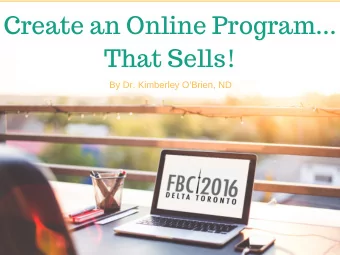 Create an Online Program...  That Sells!  By Dr. Kimberley O'Brien, ND  What's  your  spark?  The