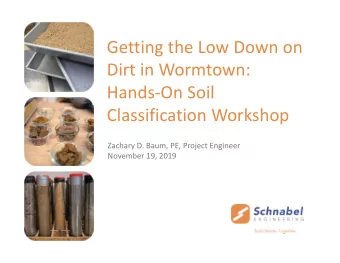 Getting the Low Down on Dirt in Wormtown: Hands  On Soil Classification Workshop Zachary D.