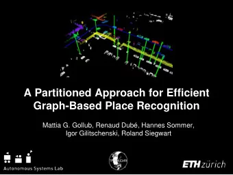 A Partitioned Approach for Efficient  Graph-Based Place Recognition  Mattia G. Gollub, Renaud
