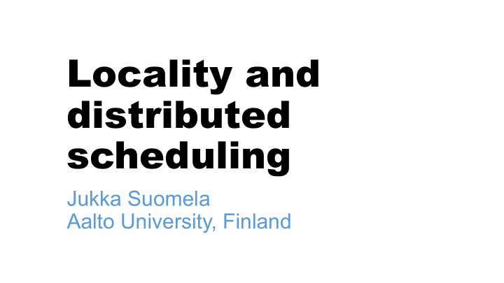 locality and distributed scheduling
