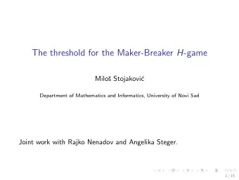 The threshold for the Maker-Breaker H -game  Milo  s Stojakovi  c  Department of Mathematics